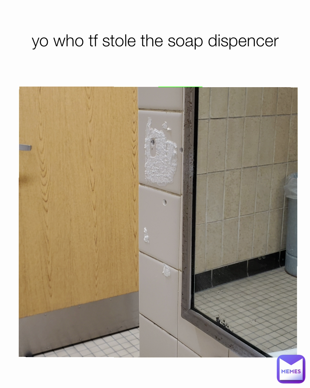 yo who tf stole the soap dispencer