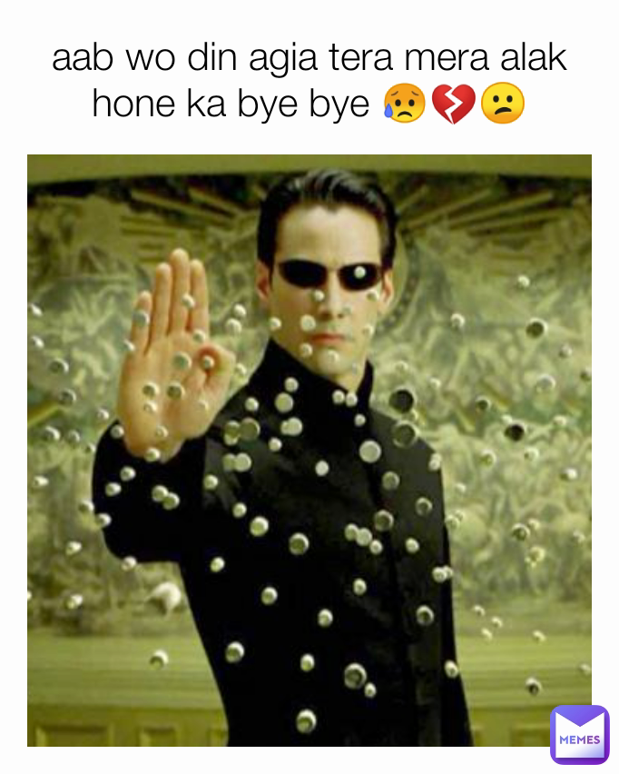 aab wo din agia tera mera alak hone ka bye bye 😥💔😕