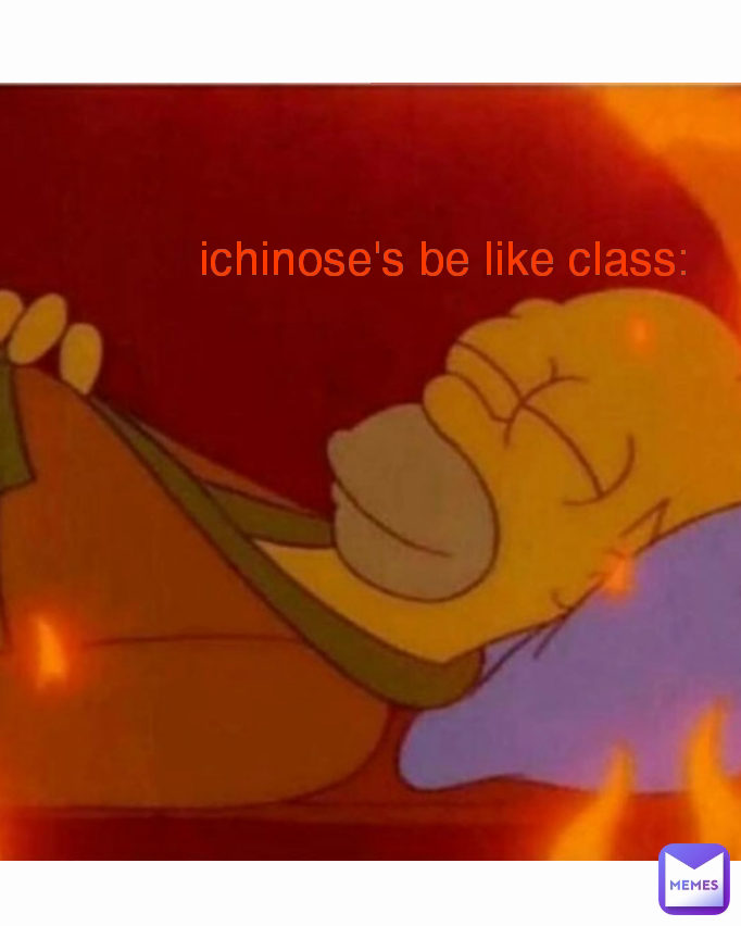 ichinose's be like class: