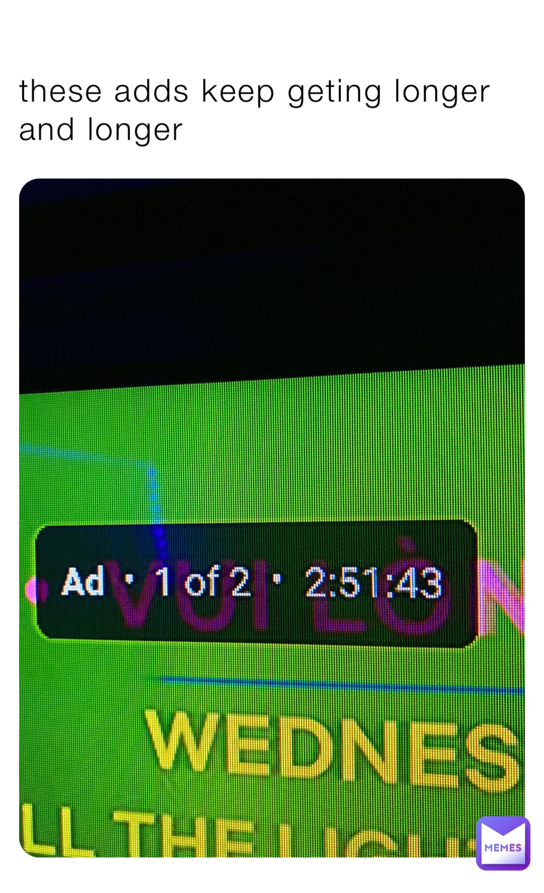 these adds keep geting longer and longer