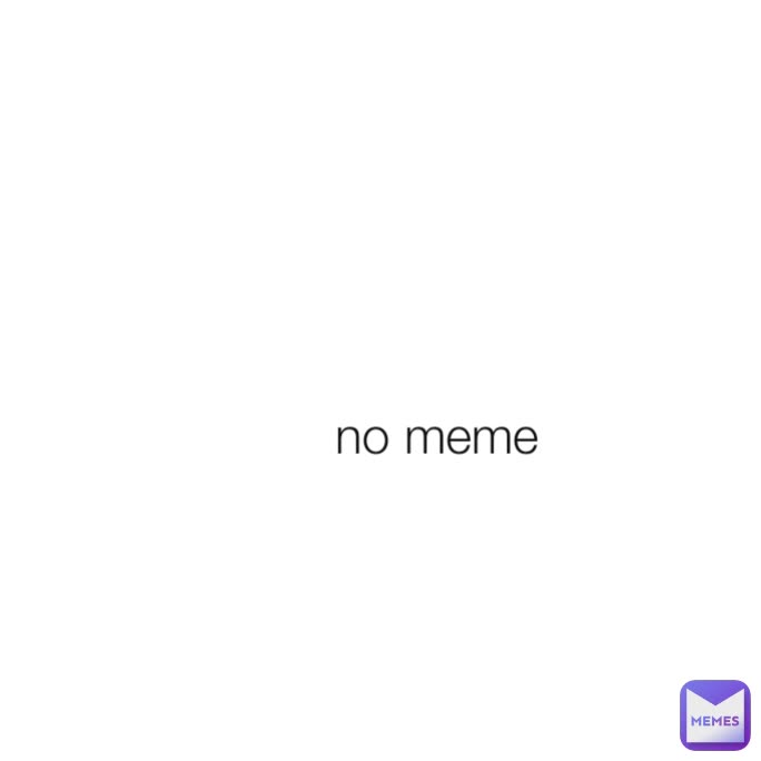 no meme