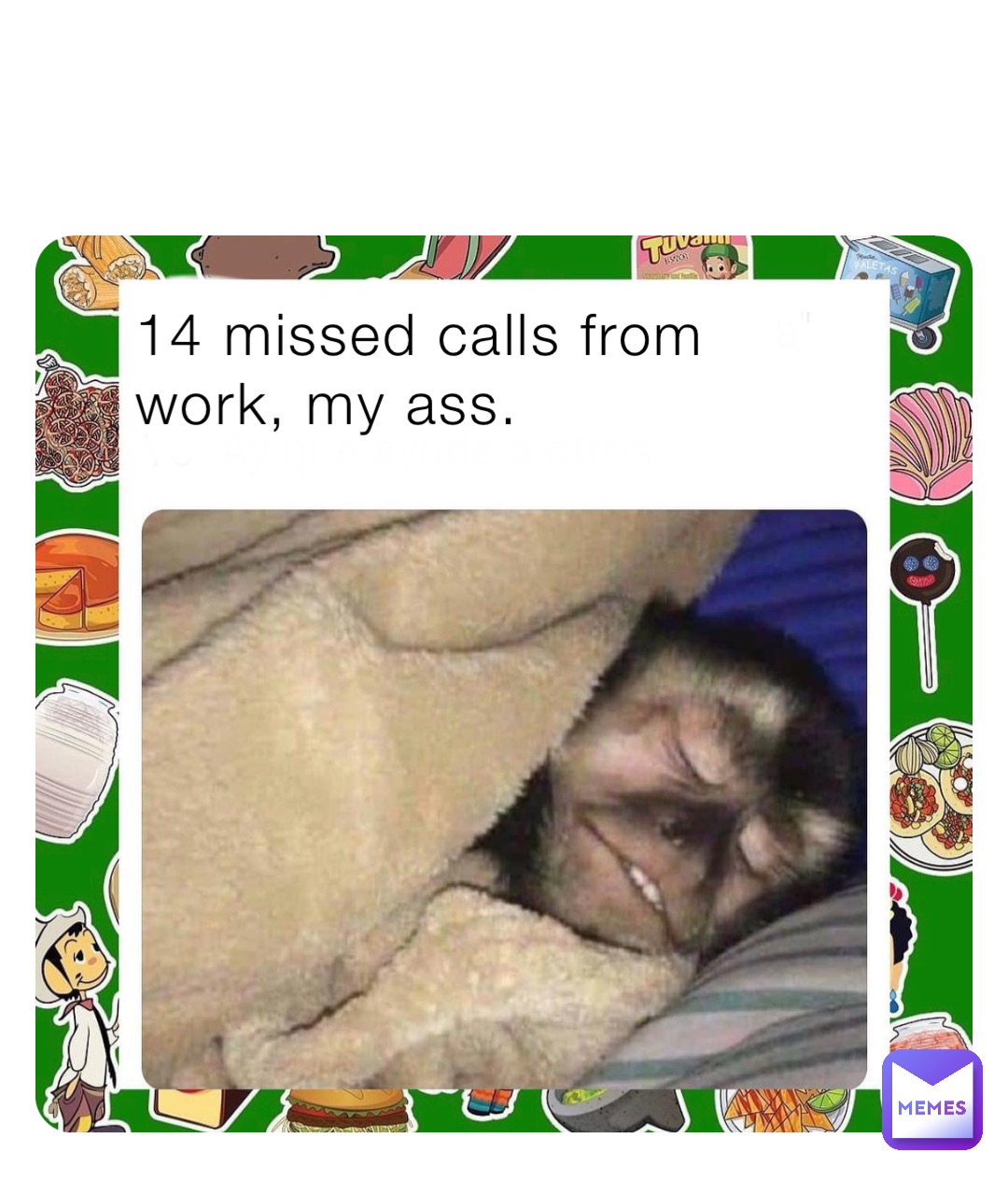 14 missed calls from work, my ass.