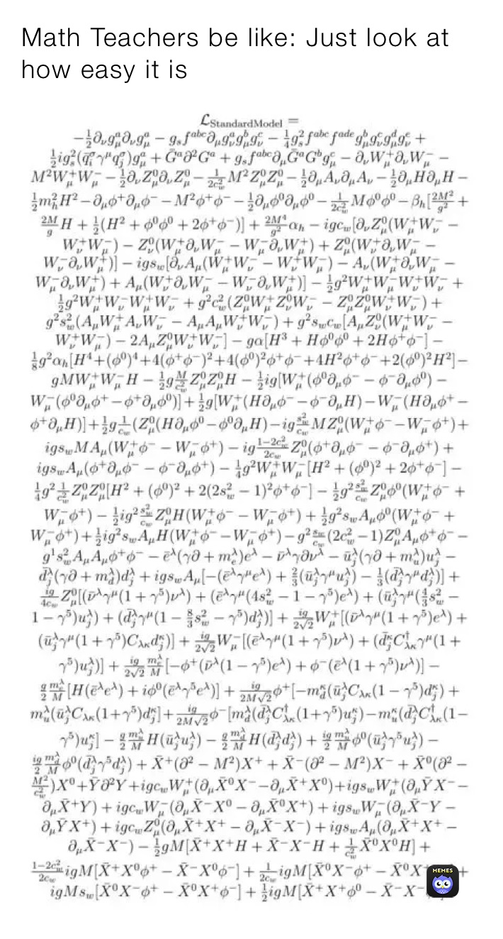 Math Teachers be like: Just look at how easy it is