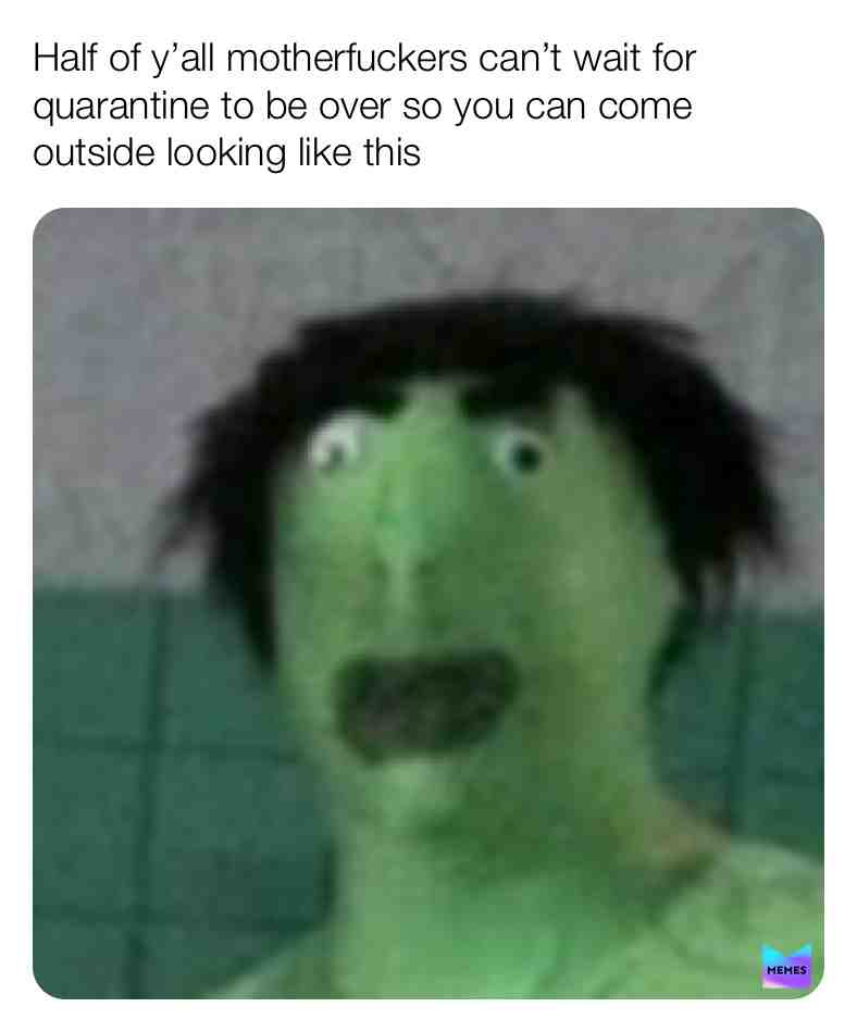 #quarantine  #funny  #lmao  #meme  #corona  #covid19  #covid