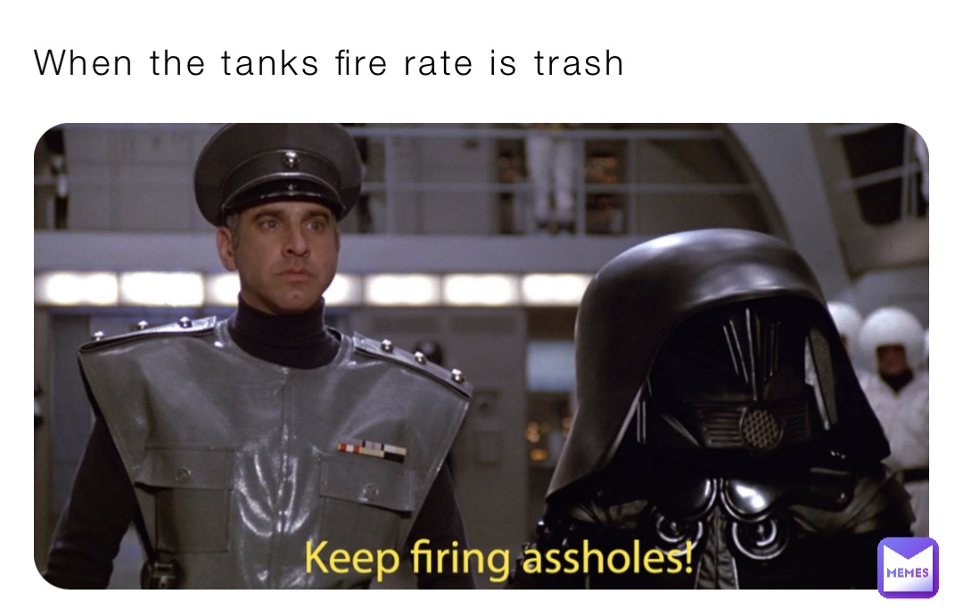 When the tanks fire rate is trash