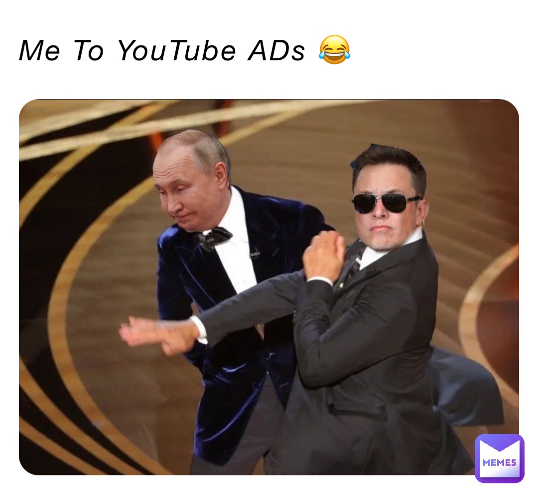 Me To YouTube ADs 😂