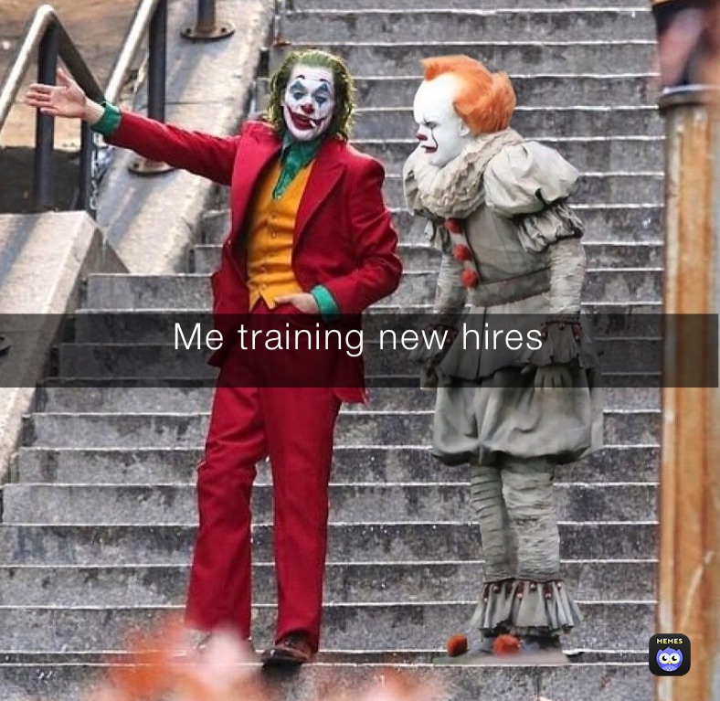 Me training new hires 