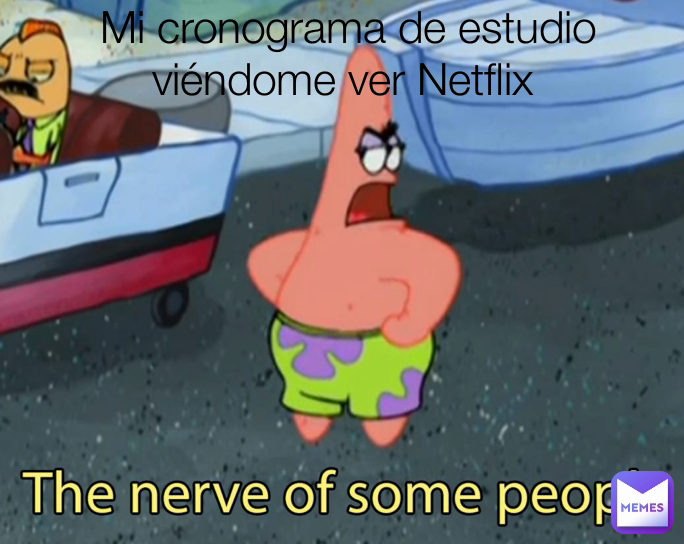 Mi cronograma de estudio viéndome ver Netflix 