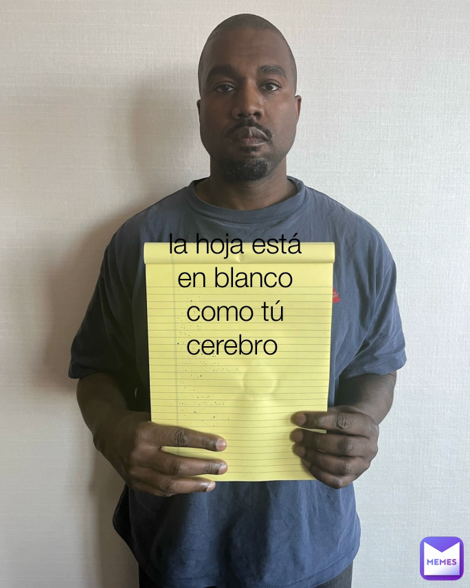 la hoja está en blanco como tú cerebro 