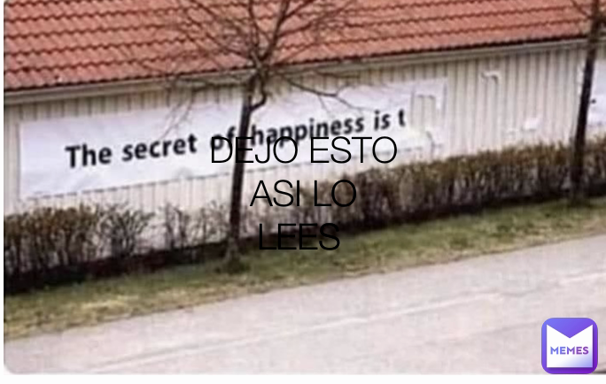 DEJO ESTO ASI LO LEES 