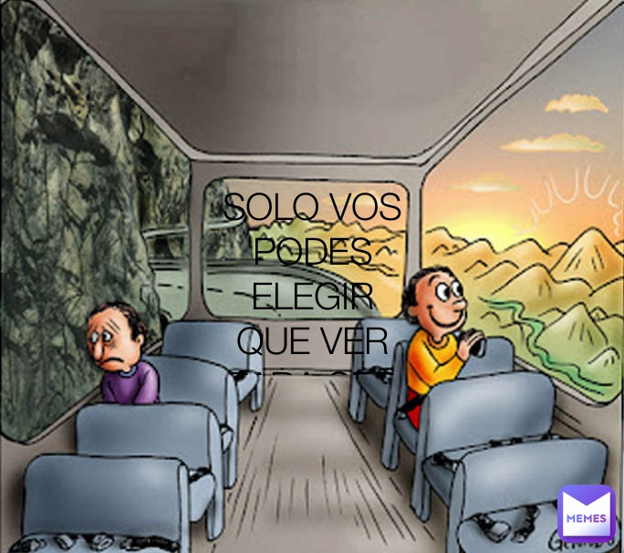 SOLO VOS PODES ELEGIR QUE VER PARA SER FELIZ 