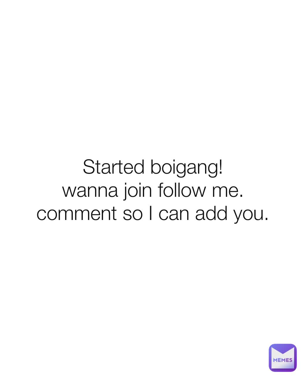 Started boigang!
wanna join follow me.
comment so I can add you.