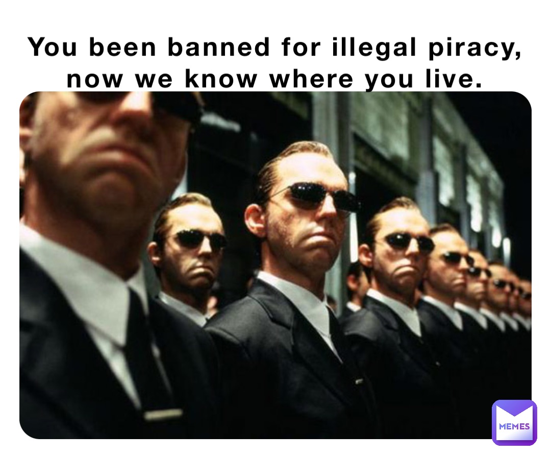 You been banned for illegal piracy, now we know where you live ...