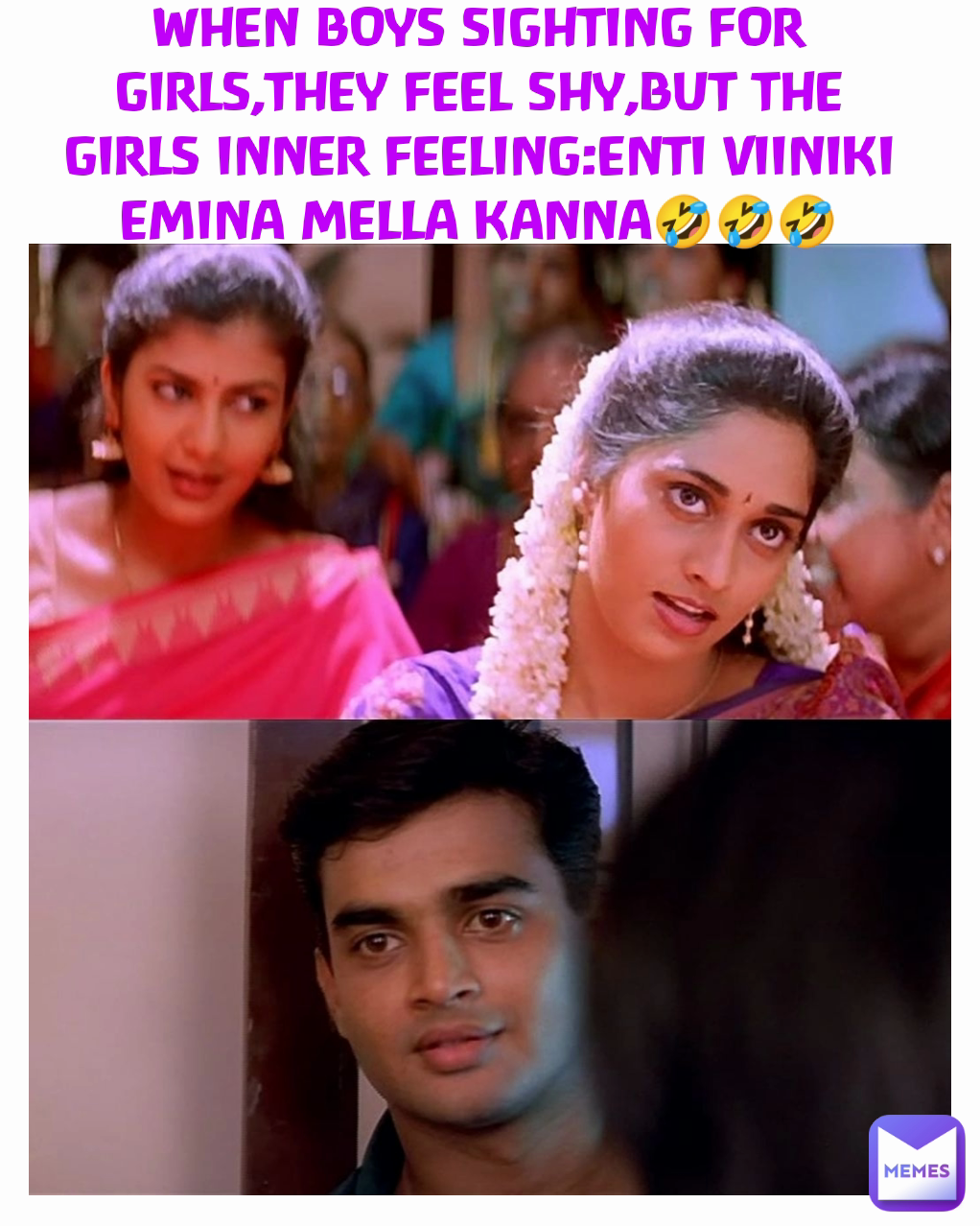 WHEN BOYS SIGHTING FOR GIRLS,THEY FEEL SHY,BUT THE
GIRLS INNER FEELING:ENTI VIINIKI
EMINA MELLA KANNA🤣🤣🤣