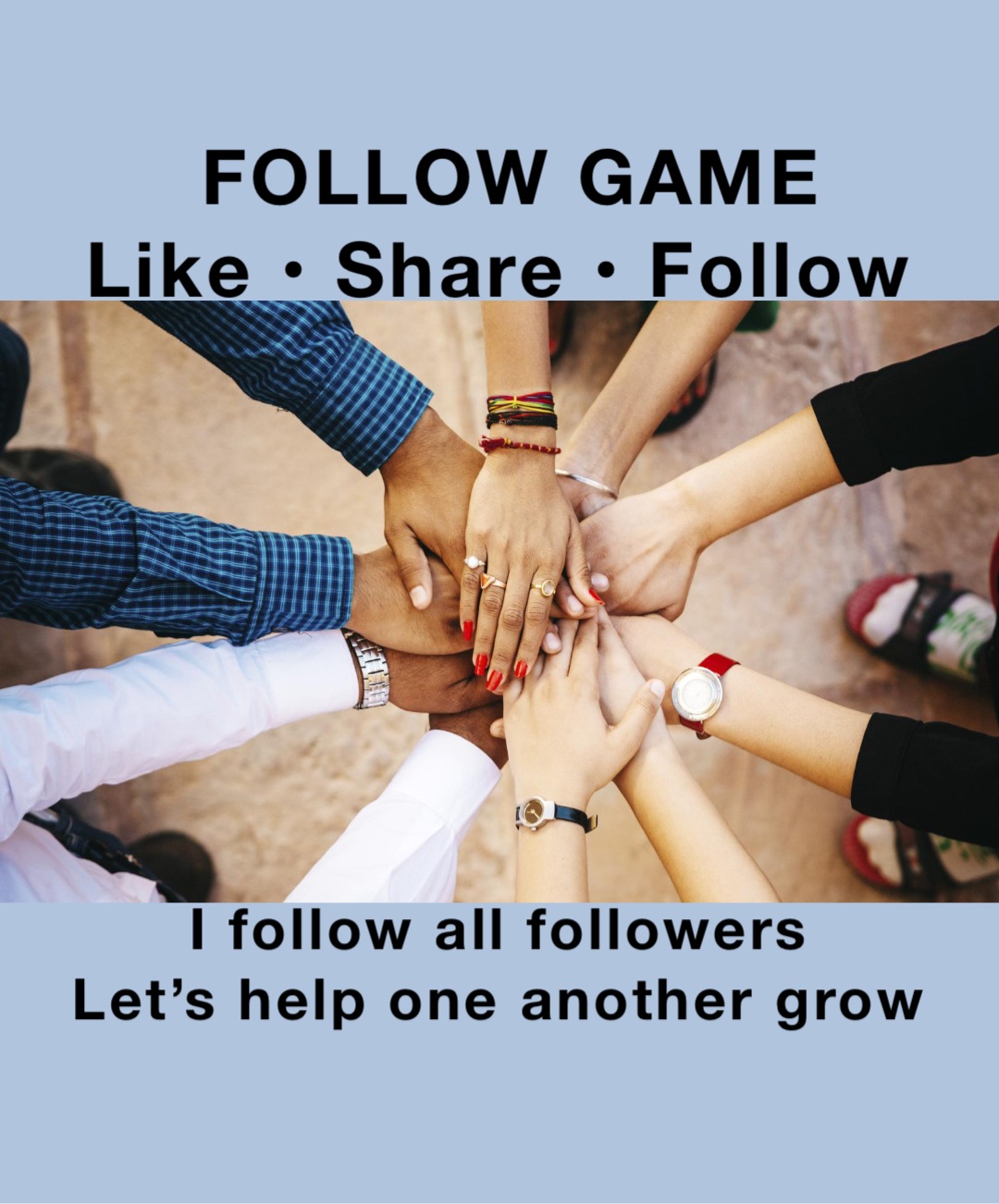 FOLLOW GAME 
Like • Share • Follow I follow all followers
Let’s help one another grow