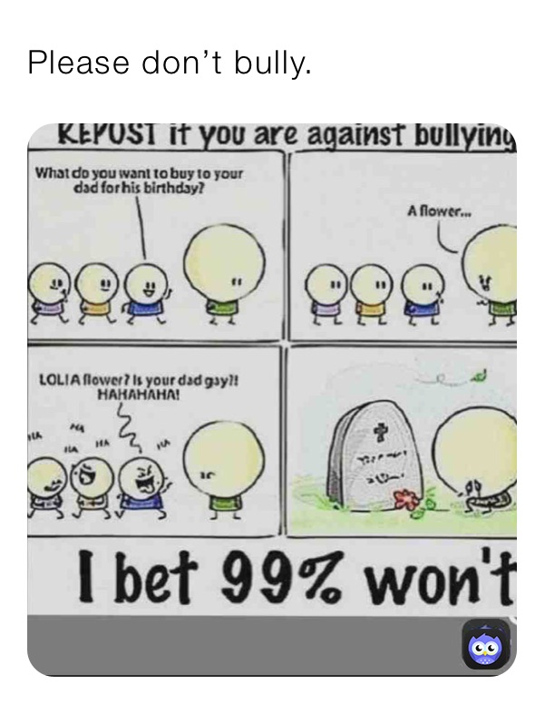 Please don’t bully.