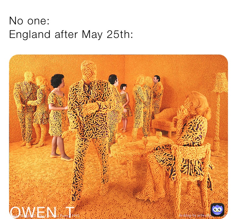 No one:
England after May 25th: