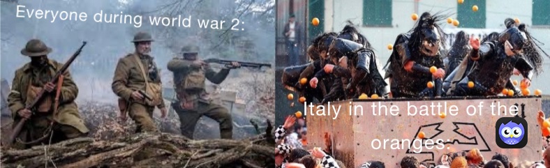 Everyone in world war: 
Italy