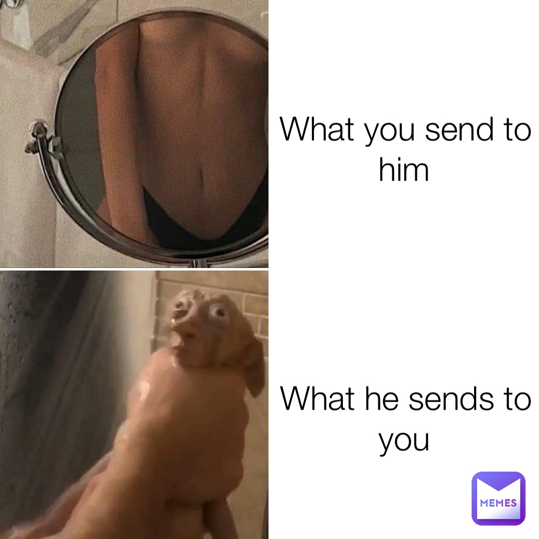 What you send to him What he sends to you