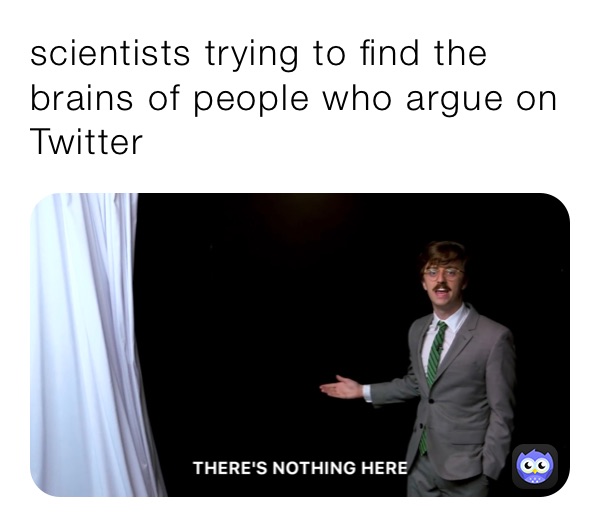scientists trying to find the brains of people who argue on Twitter 