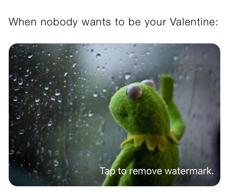 When nobody wants to be your Valentine: