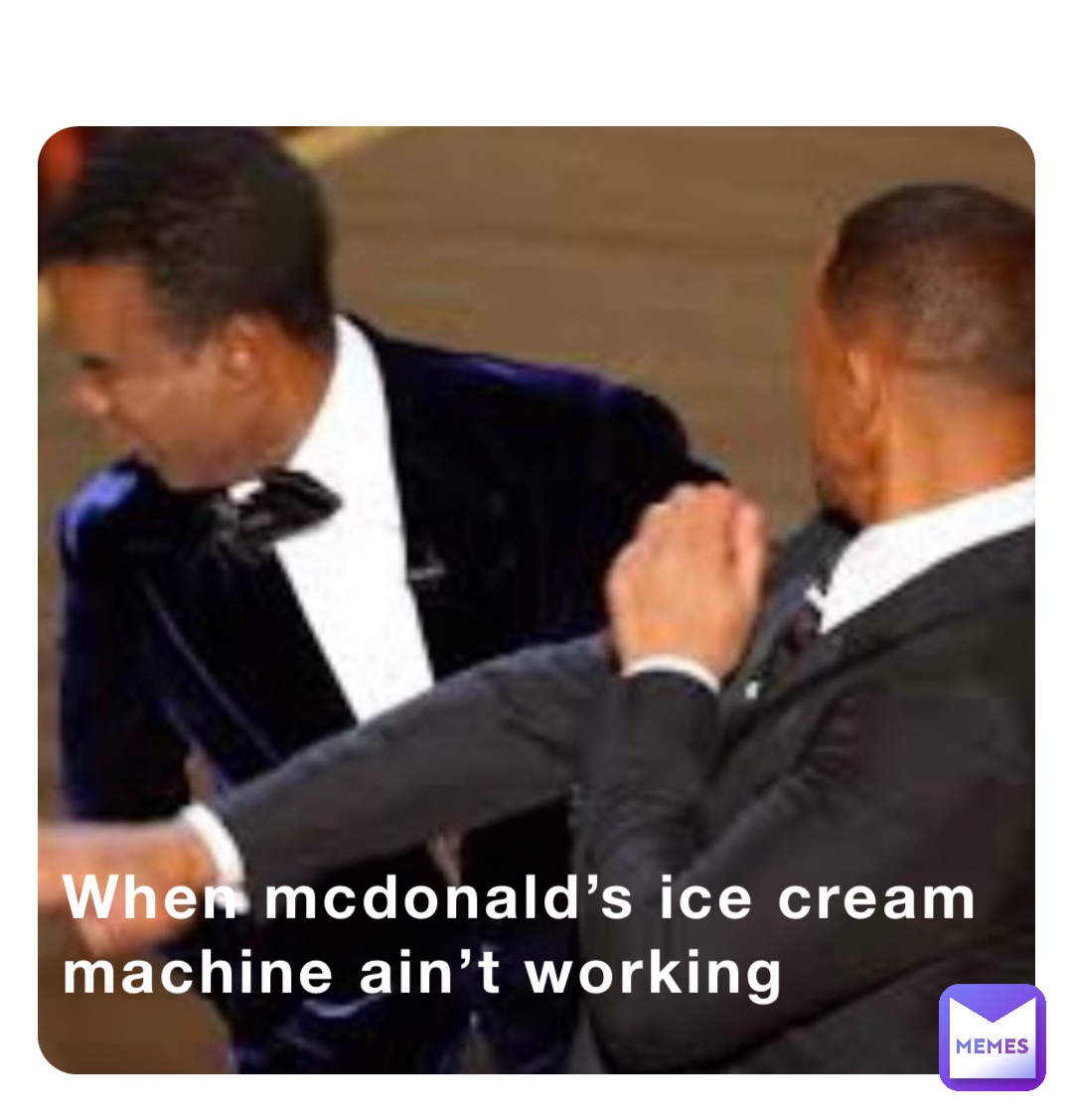 When mcdonald’s ice cream machine ain’t working BarstoolMemes Memes