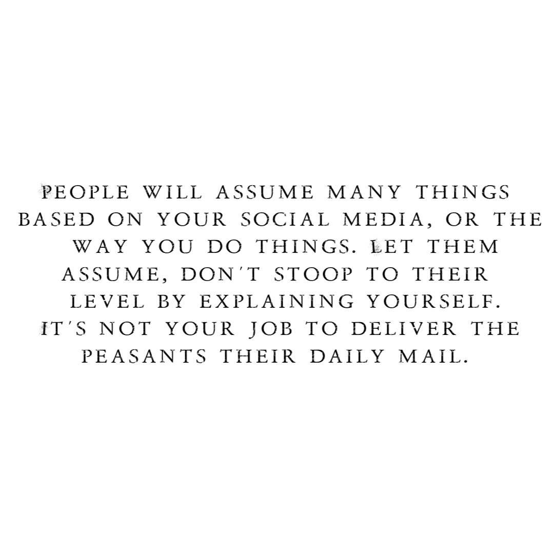 People will assume many things based on your social media, or the way ...