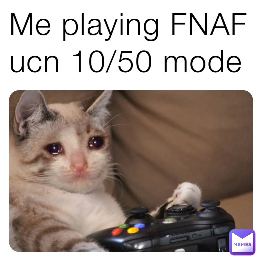 Me playing FNAF ucn 10/50 mode