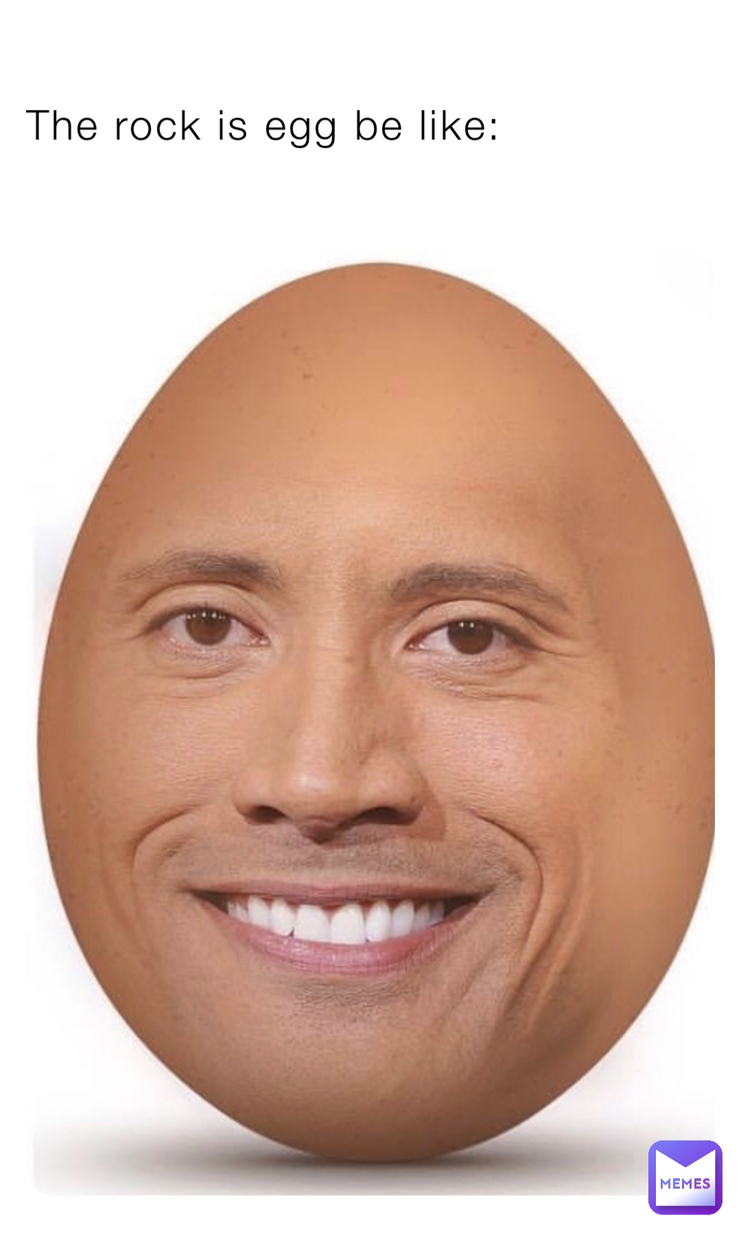 The rock is egg be like: