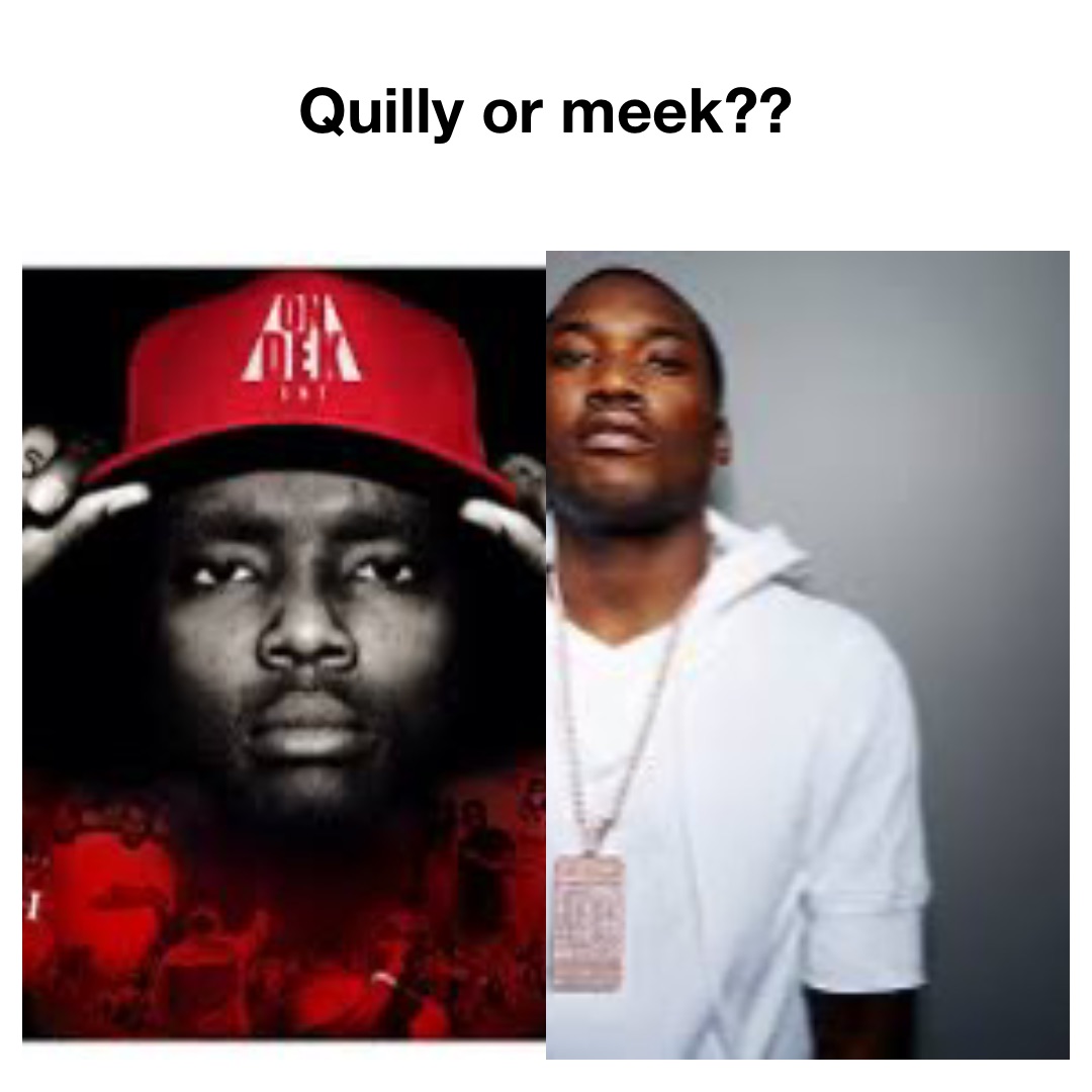 Quilly or meek??