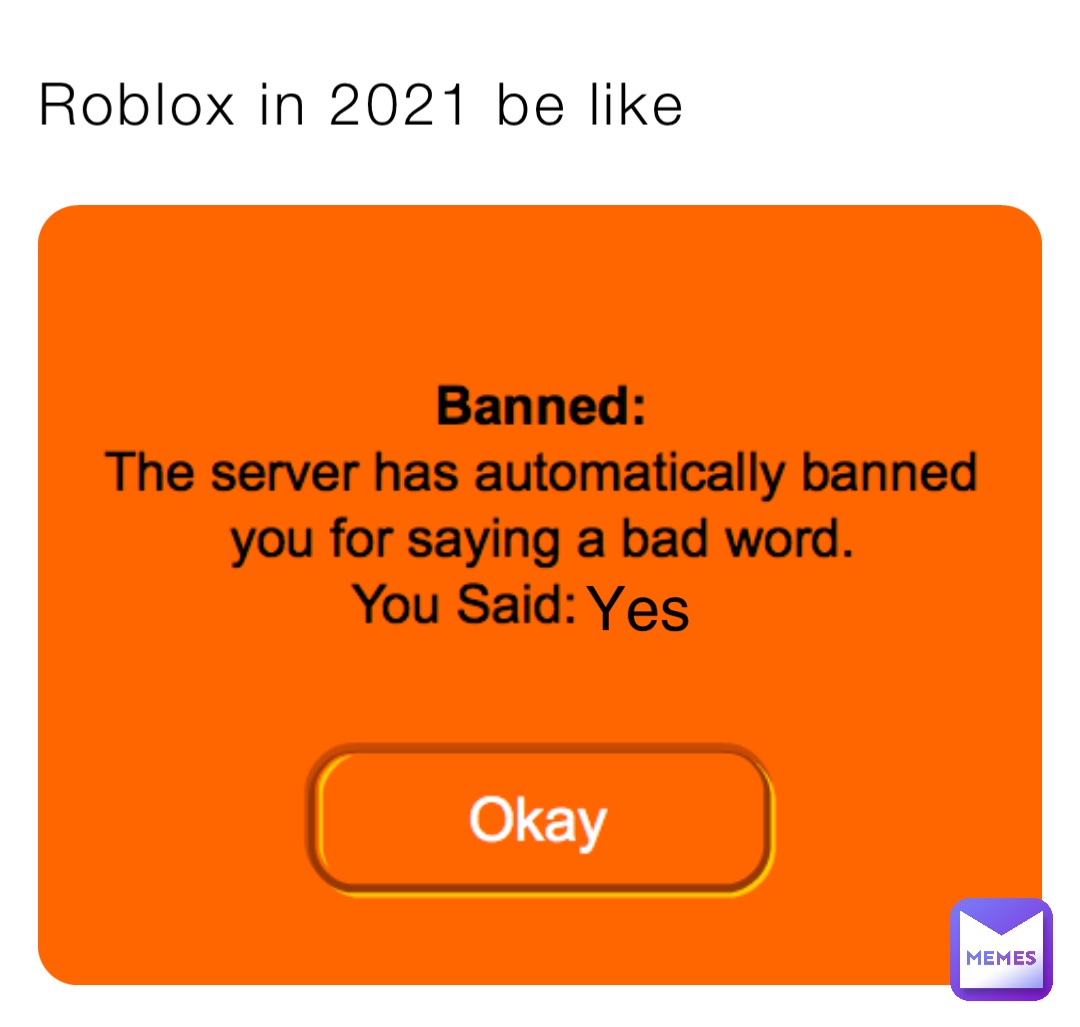 Roblox in 2021 be like Yes