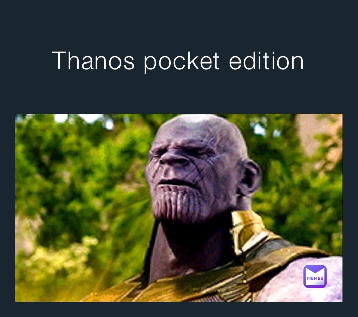 Thanos pocket edition