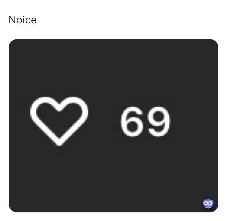 #69  #noice  #keyboardsmash  #italianstringbeans  #memes