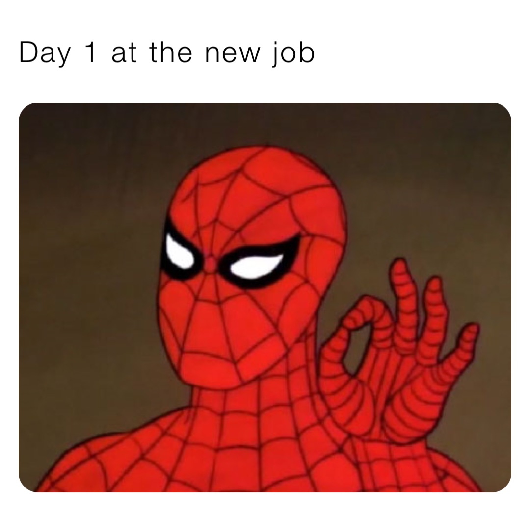 Day 1 at the new job