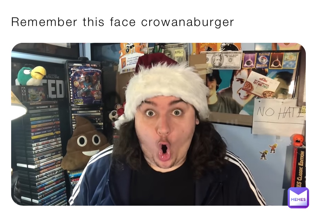 Remember this face crowanaburger