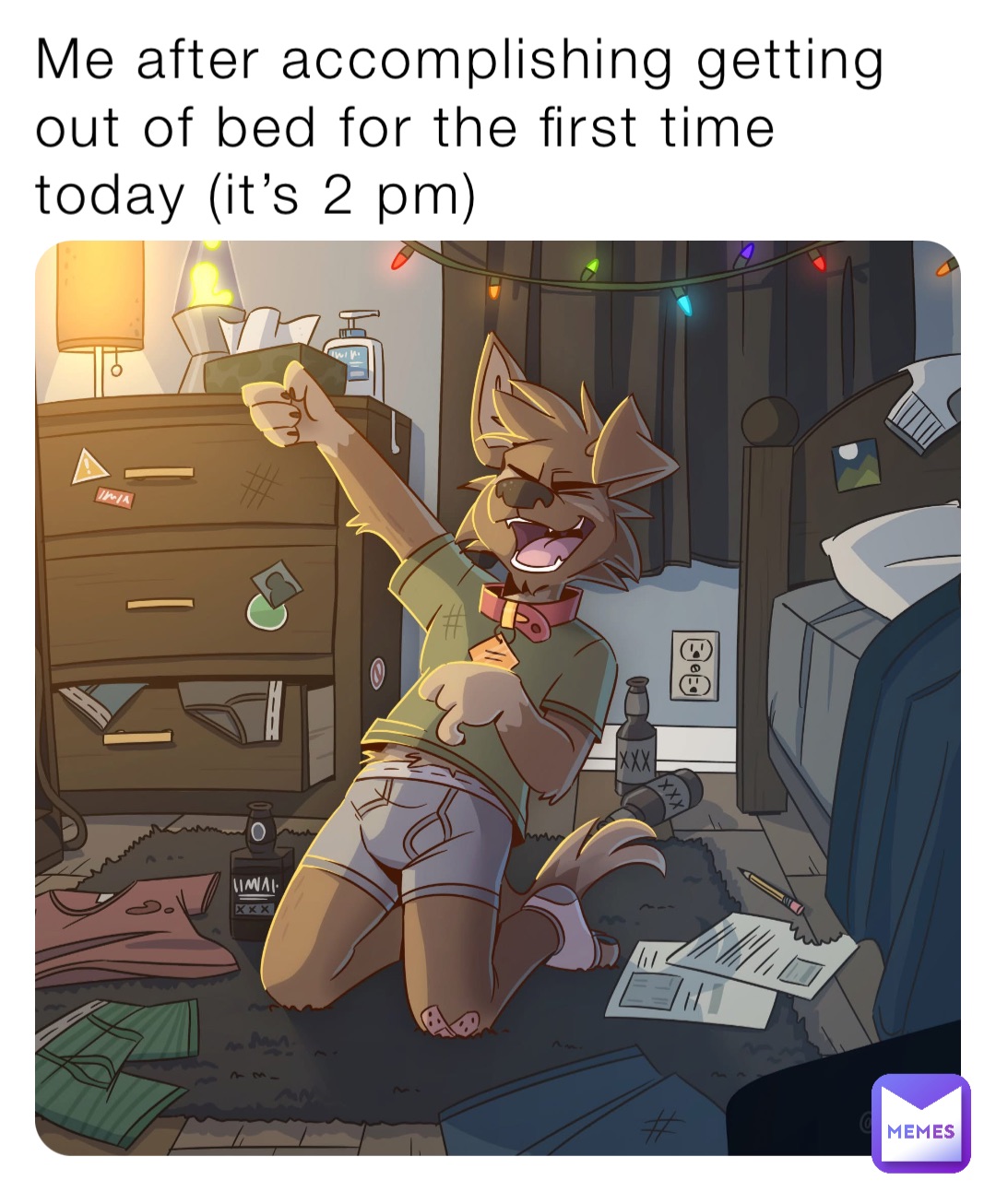 Me after accomplishing getting out of bed for the first time today (it’s 2 pm)
