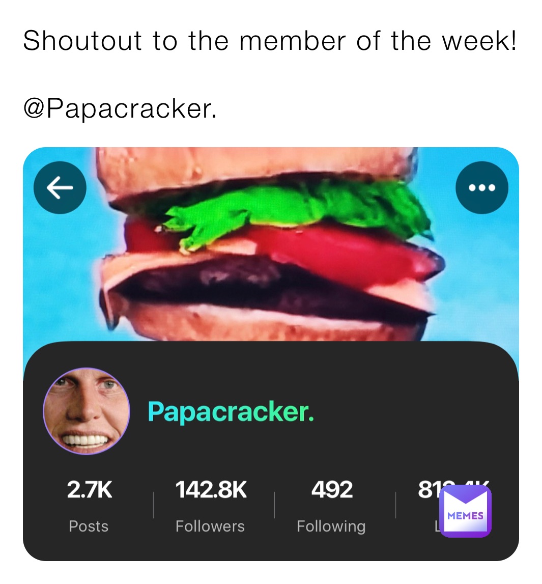 Shoutout to the member of the week!

@Papacracker.