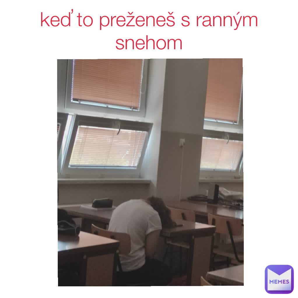 keď to preženeš s ranným snehom