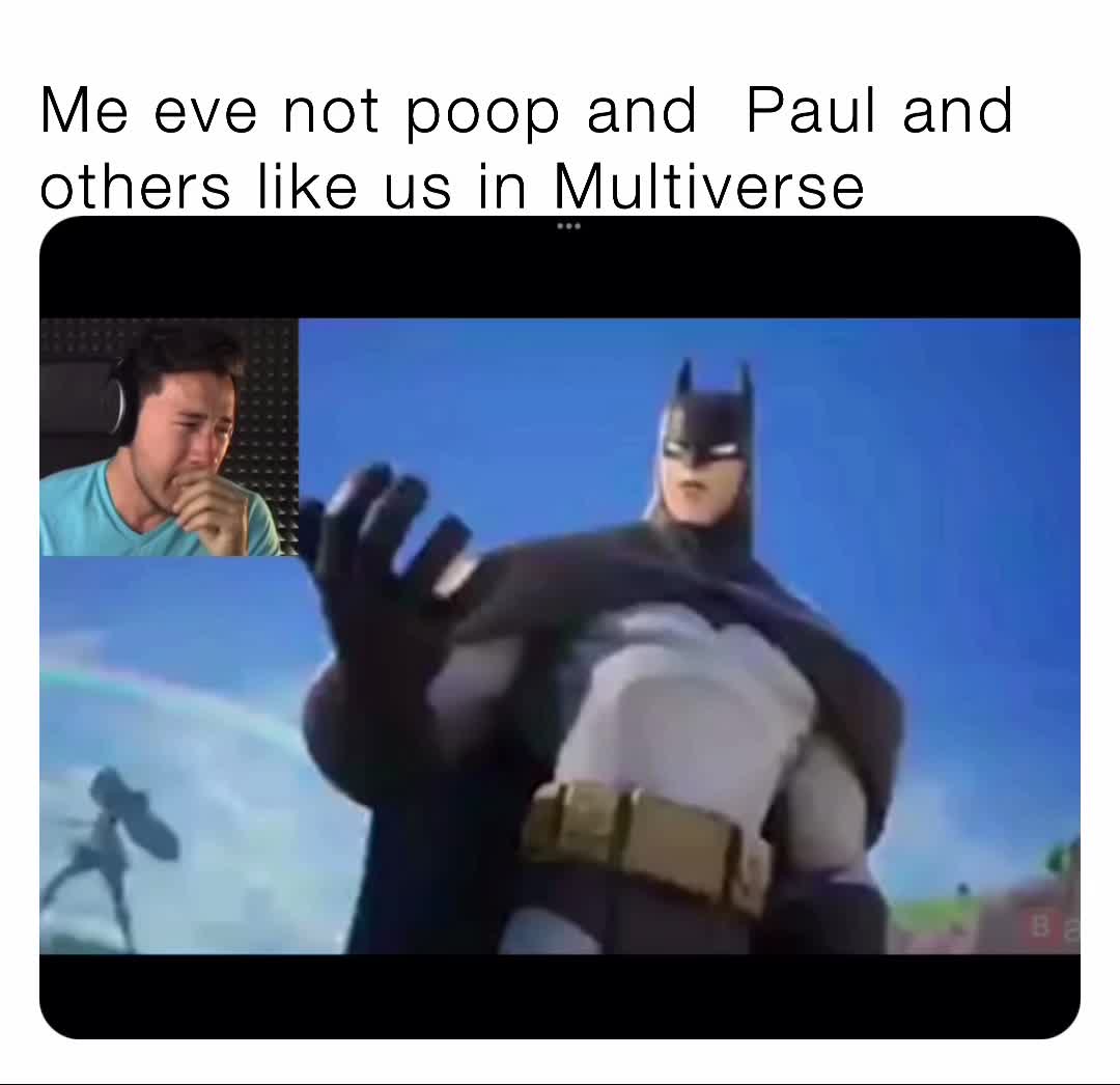 Me eve not poop and Paul and others like us in Multiverse | @fat ...