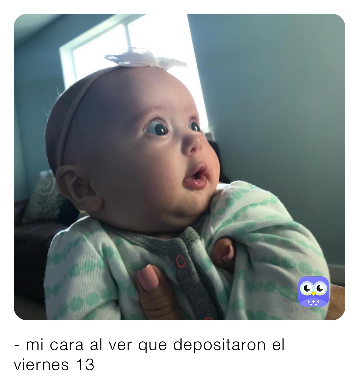 - mi cara al ver que depositaron el viernes 13 