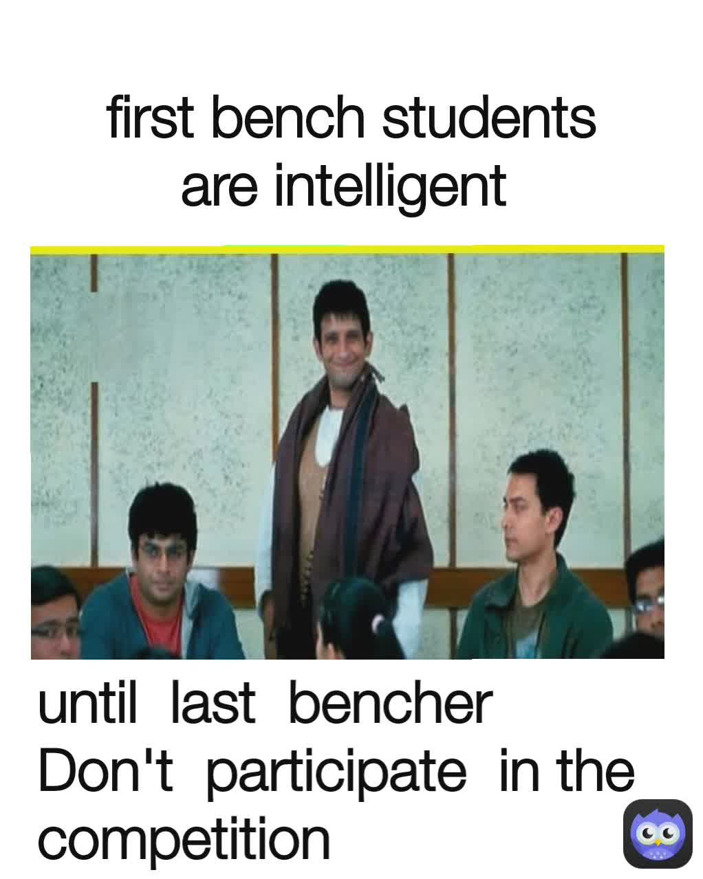 first bench students are intelligent  until  last  bencher Don't  participate  in the competition 