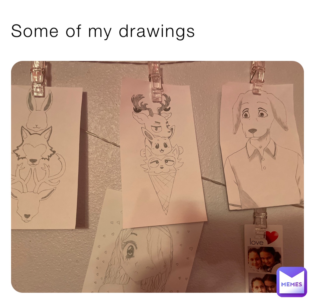 Some of my drawings
