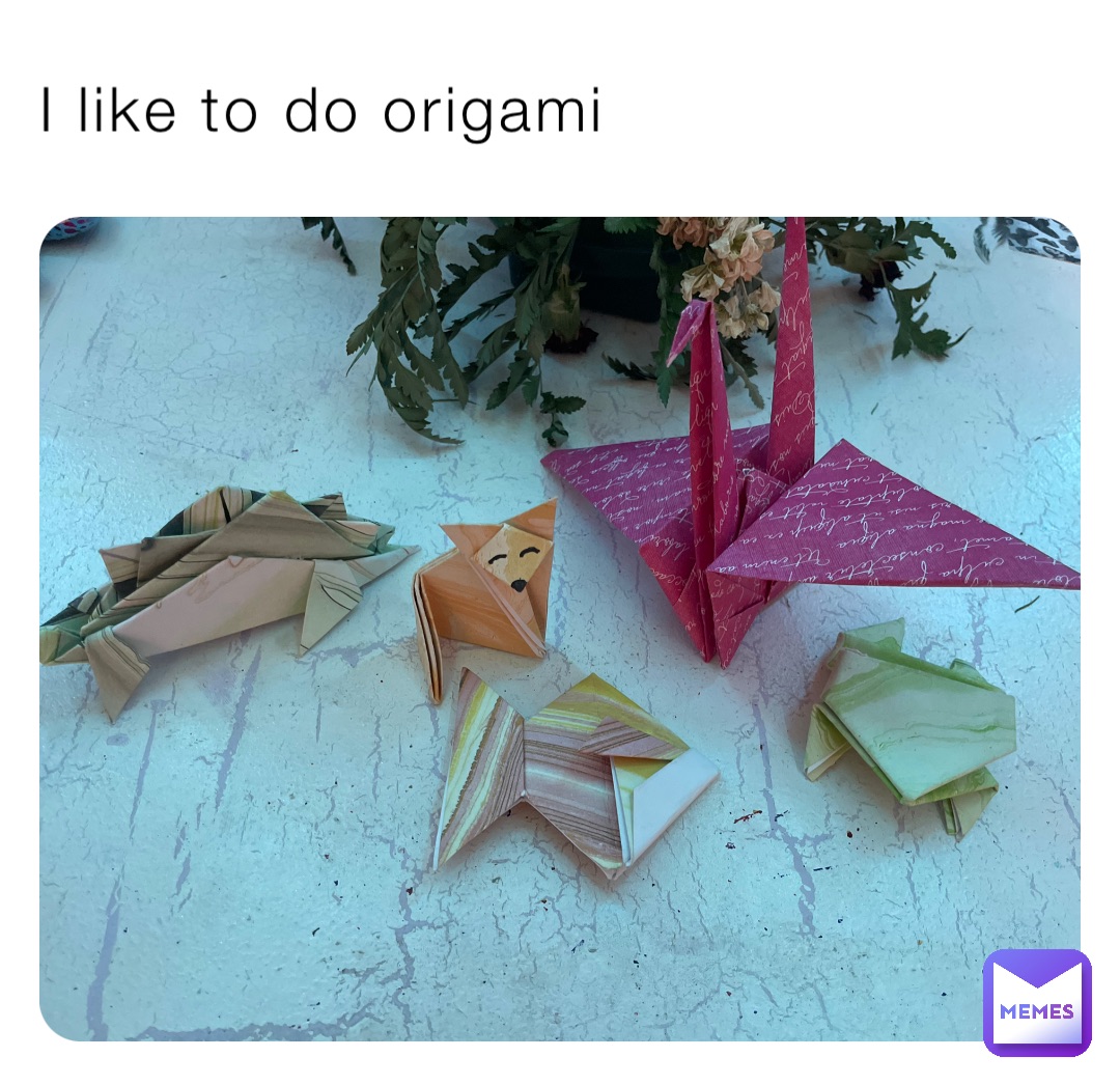 I like to do origami