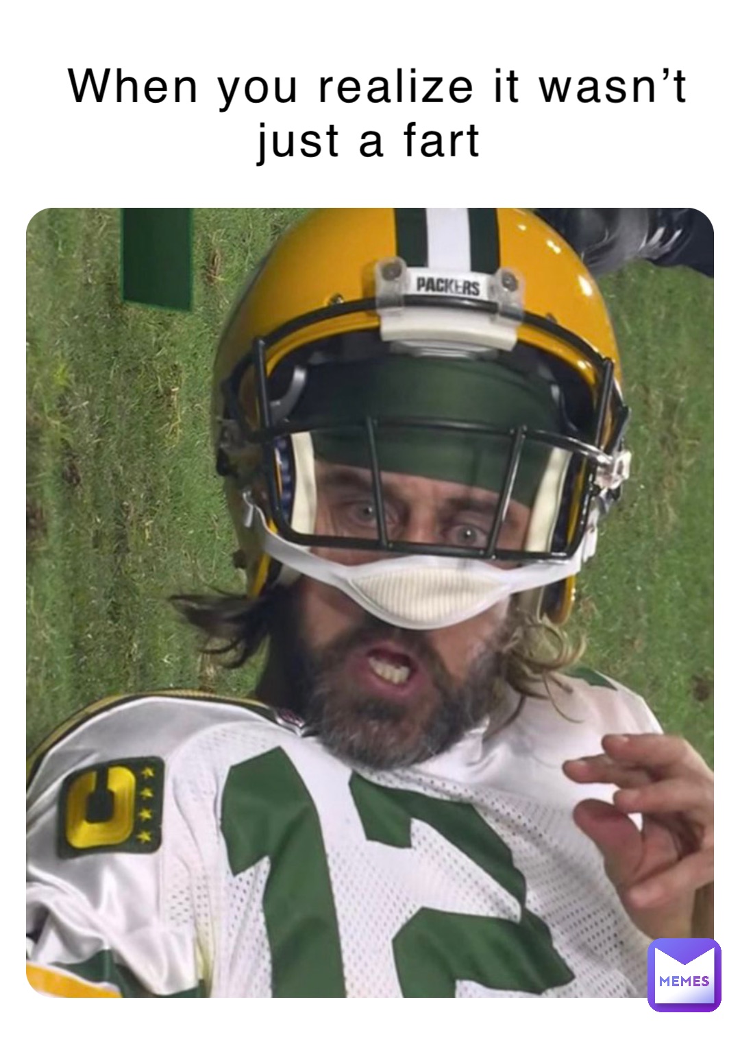 When you realize it wasn’t just a fart