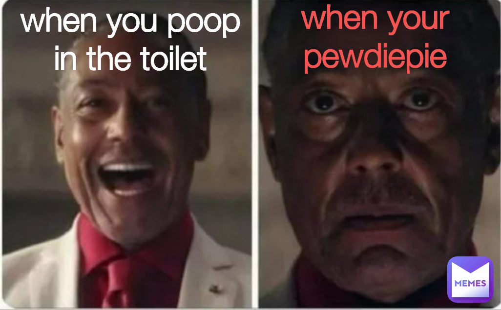 when your pewdiepie when you poop in the toilet | @DrAGON6969 | Memes