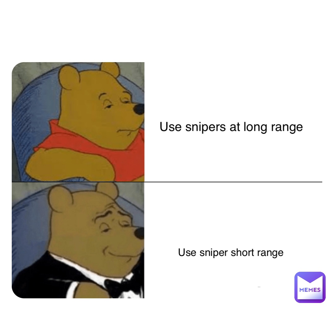 Double tap to edit Use snipers at long range Use sniper short range