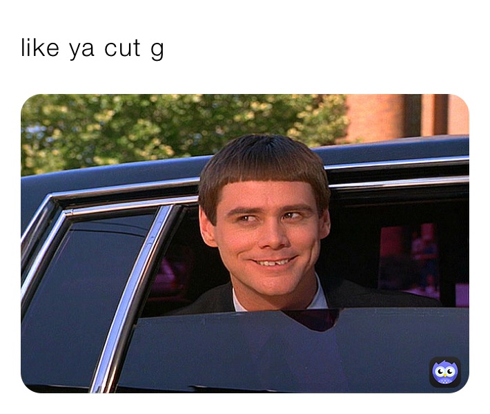 like ya cut g