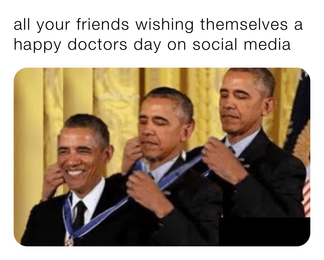 all your friends wishing themselves a happy doctors day on social media
