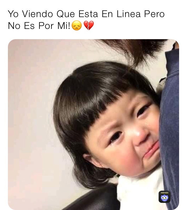 Yo Viendo Que Esta En Linea Pero No Es Por Mi!😞💔