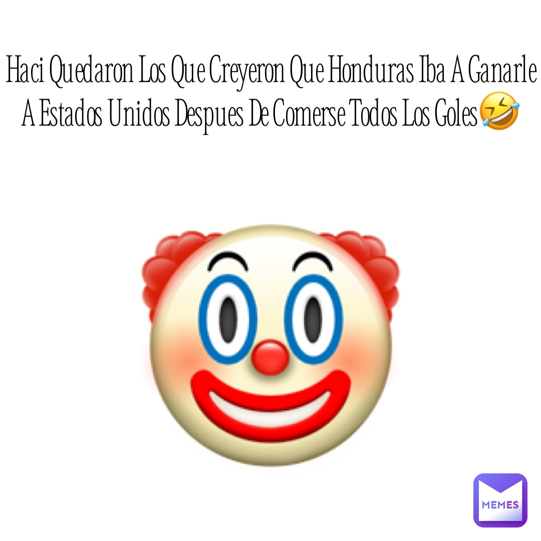 Text Only 🤡 Haci Quedaron Los Que Creyeron Que Honduras Iba A Ganarle A Estados Unidos Despues De Comerse Todos Los Goles🤣